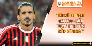 Tiểu Sử Gennaro Gattuso - Biểu Tượng Tinh Thần Thép Bóng Đá Ý