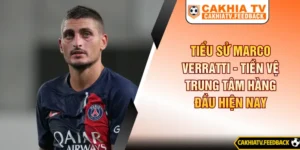 Tiểu Sử Marco Verratti - Tiền Vệ Trung Tâm Hàng Đầu Hiện Nay